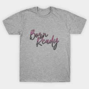 Born ready T-Shirt